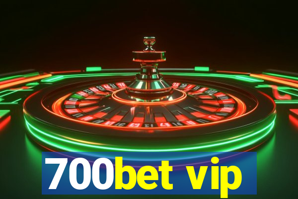 700bet vip